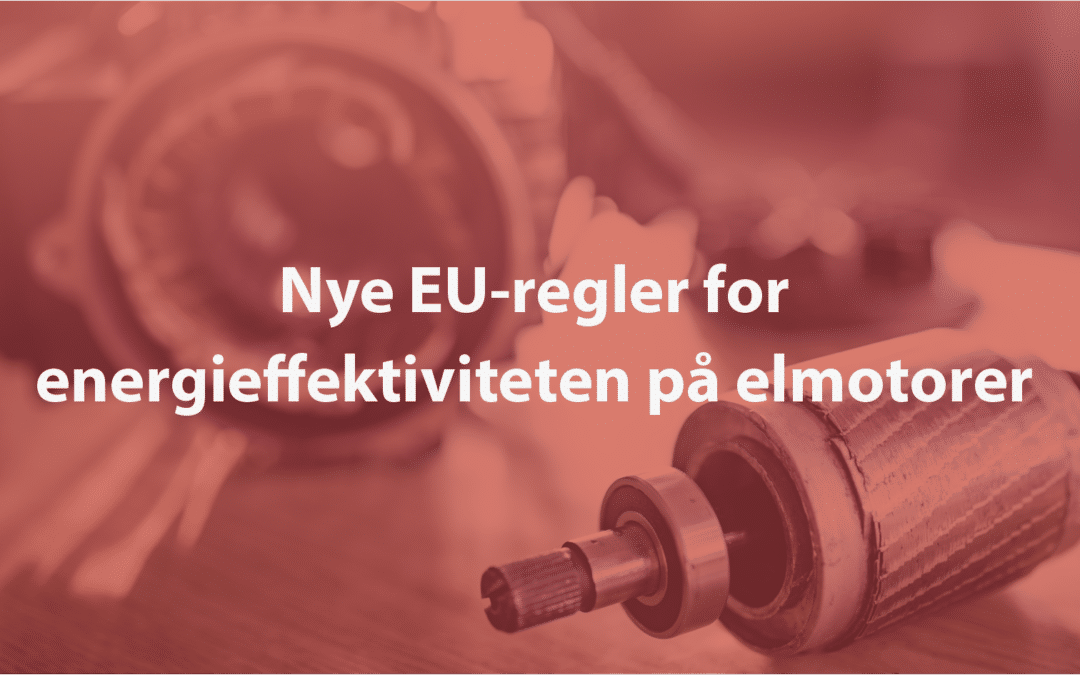 Nye regler for IE-klasser af elektriske motorer fra 1. juli 2023
